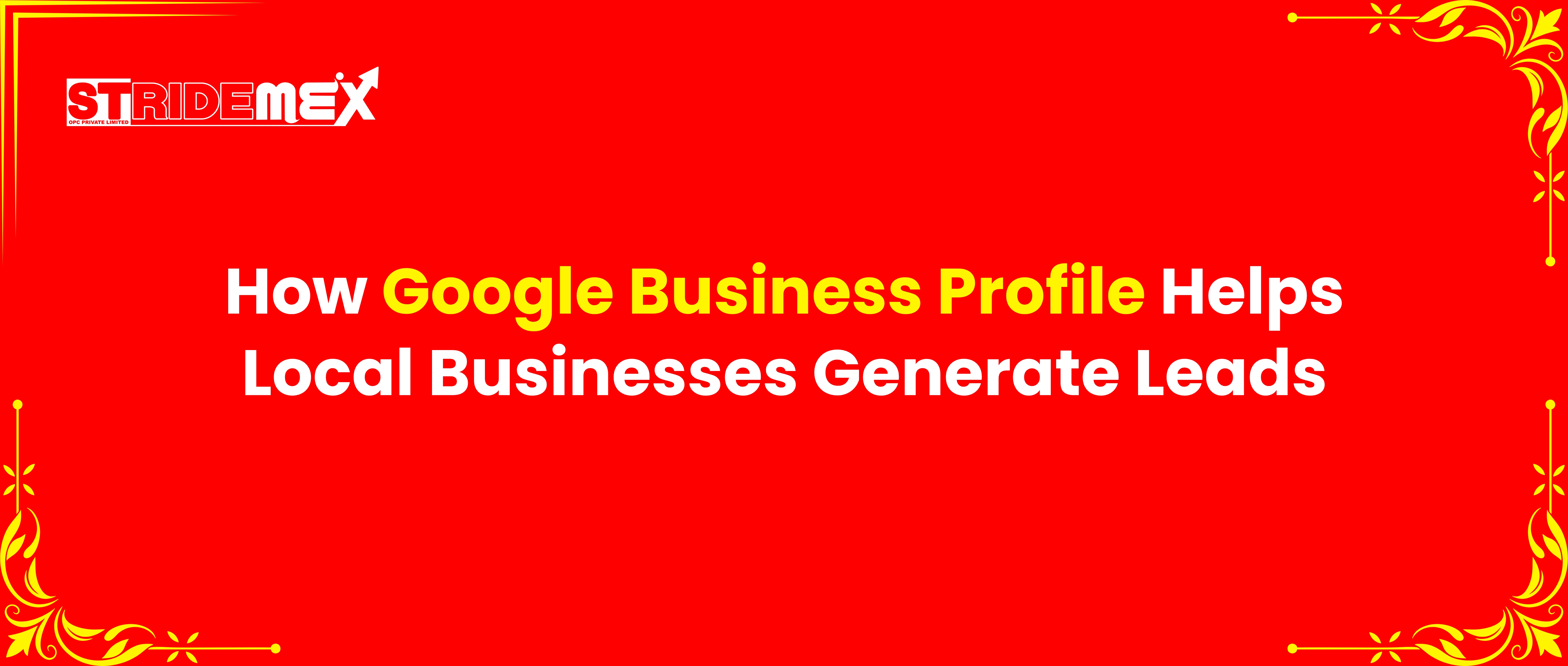 How Google Business Profile Helps Local Businesses Generate Leads