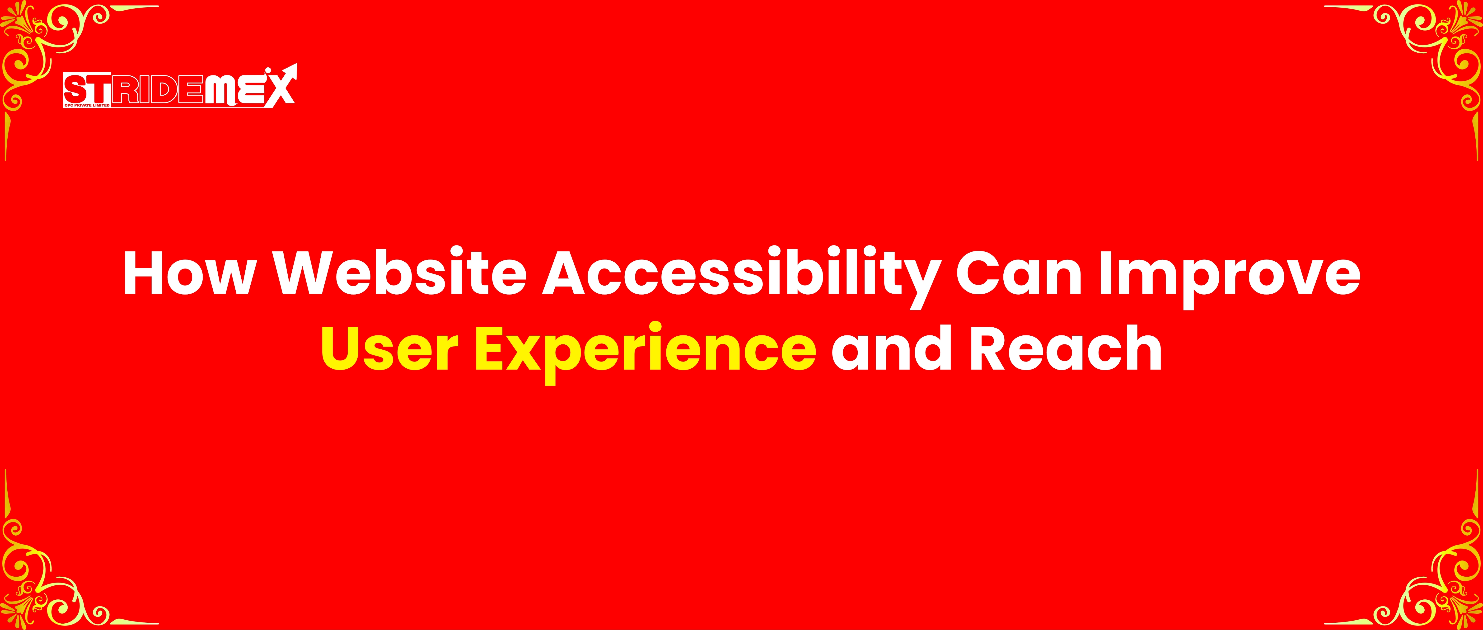 How Website Accessibility Can Improve User Experience and Reach