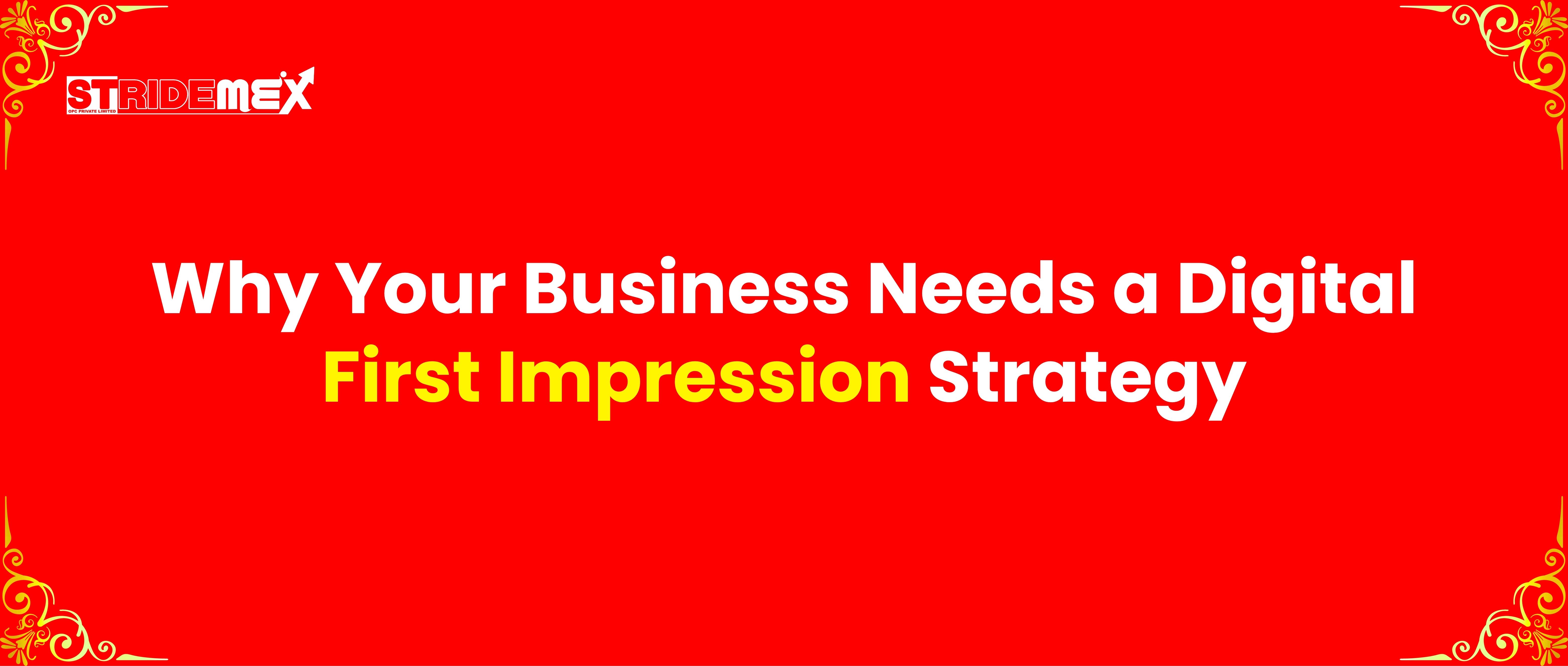 Why Your Business Needs a Digital First Impression Strategy