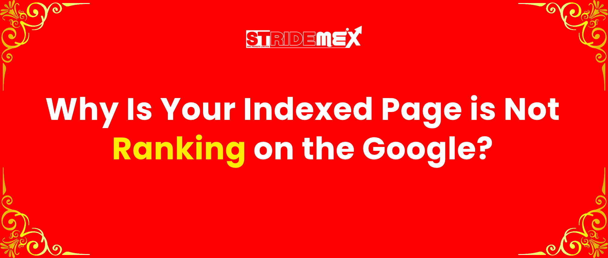 Why Is Your Indexed Page is Not Ranking on the Google?