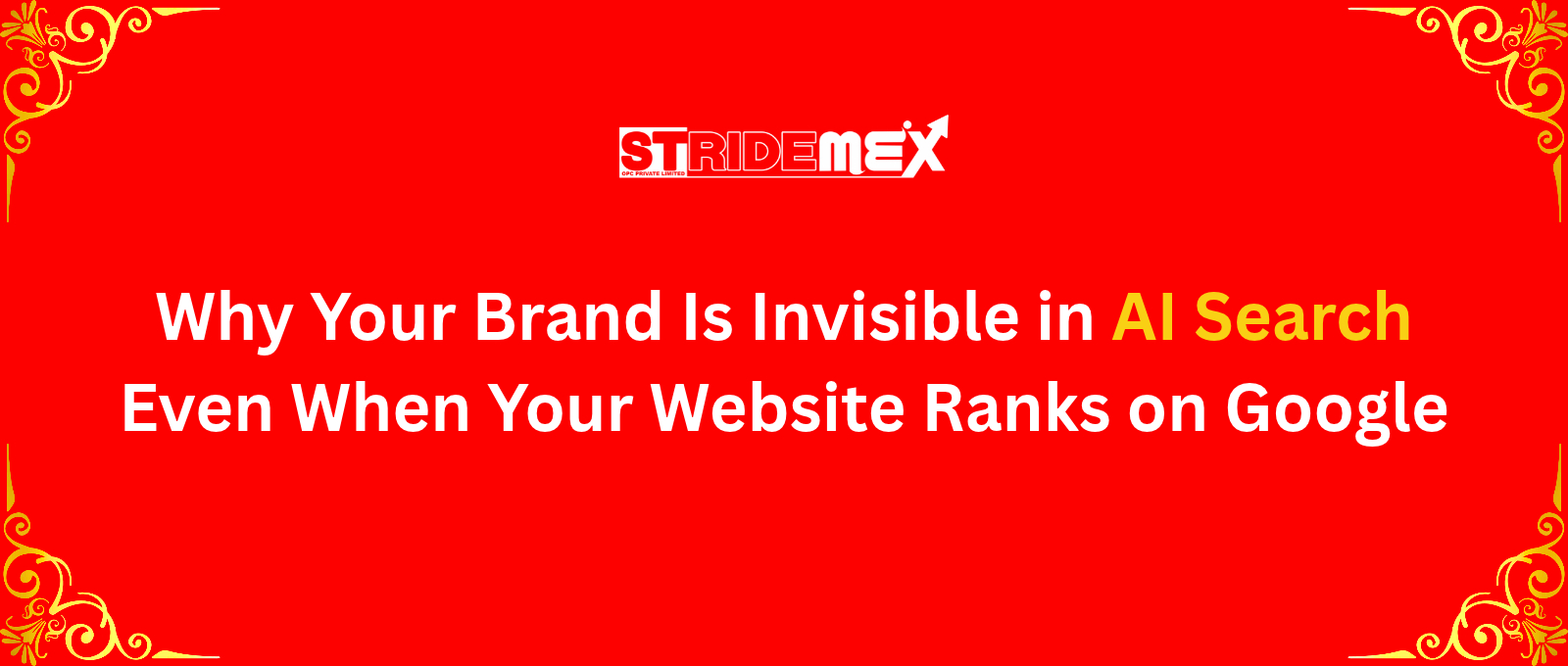 Why Your Brand Is Invisible in AI Search Even When Your Website Ranks on Google